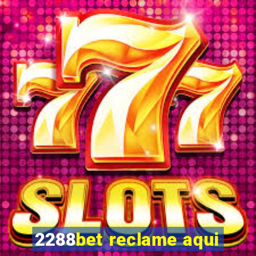 2288bet reclame aqui